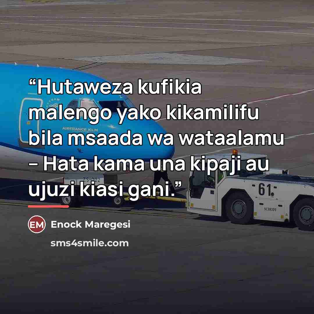 “Hutaweza kufikia malengo yako kikamilifu bila msaada wa wataalamu – Hata kama una kipaji au ujuzi kiasi gani.” quote by Enock Maregesi