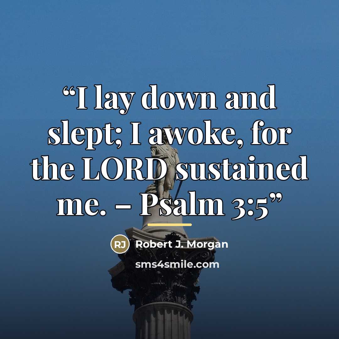 “I lay down and slept; I awoke, for the LORD sustained me. – Psalm 3:5” quote by Robert J. Morgan
