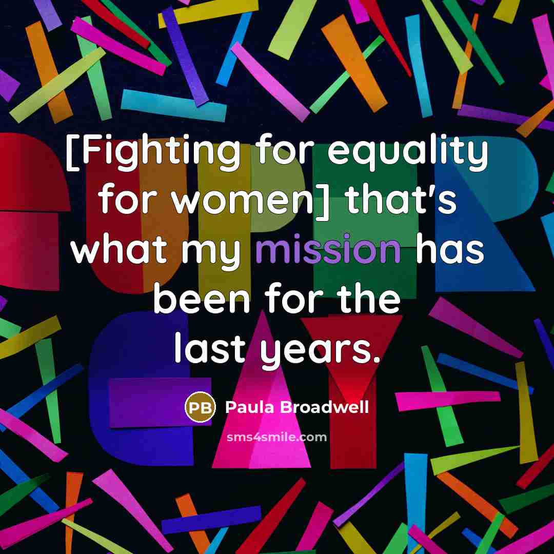 “[Fighting for equality for women] that's what my mission has been for the last years.” quote by Paula Broadwell