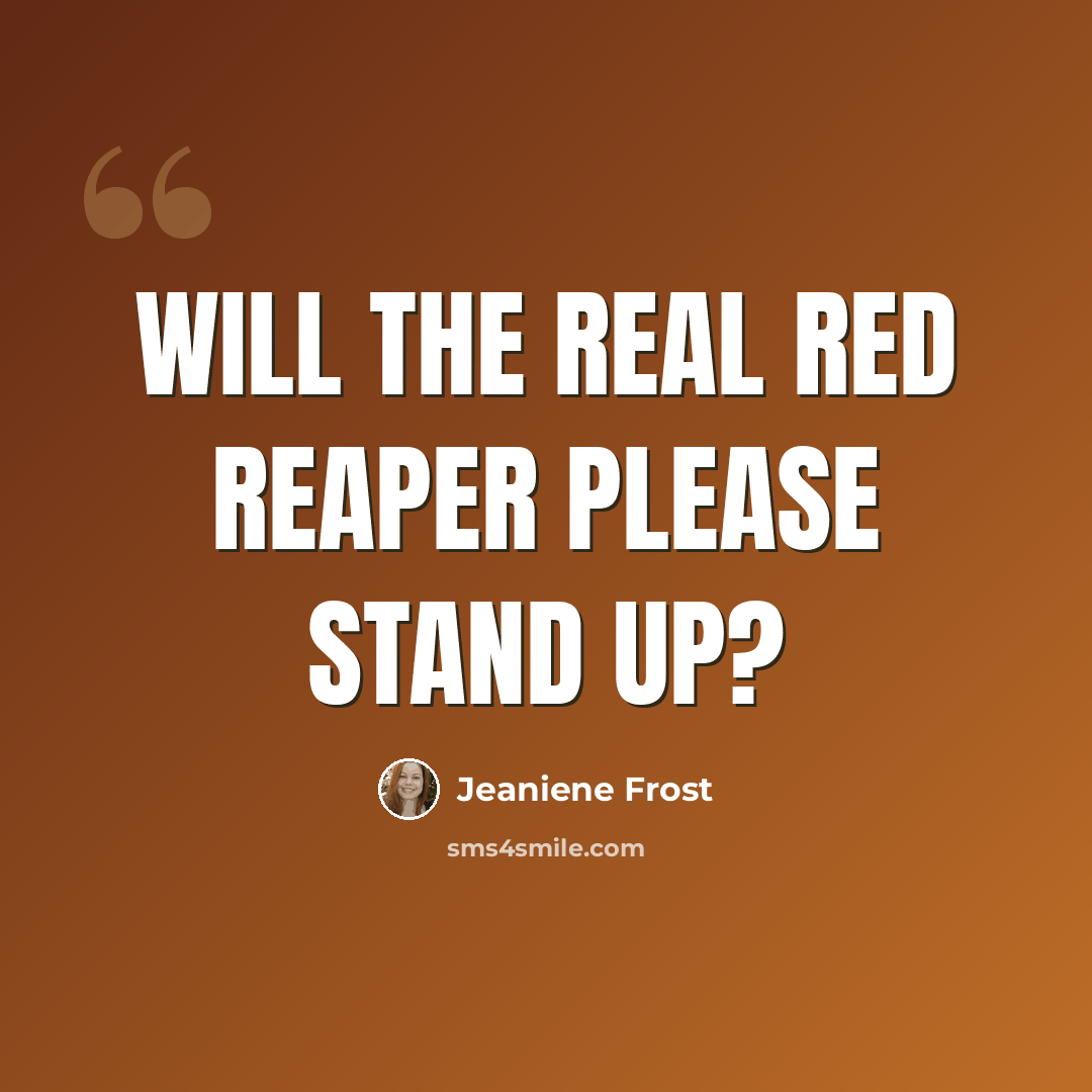“Will the real Red Reaper please stand up?” quote by Jeaniene Frost