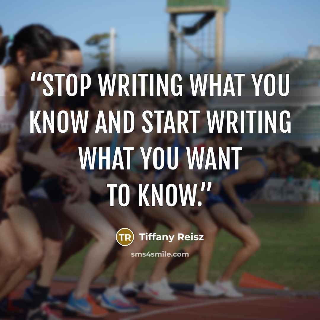 “Stop writing what you know and start writing what you want to know.” quote by Tiffany Reisz