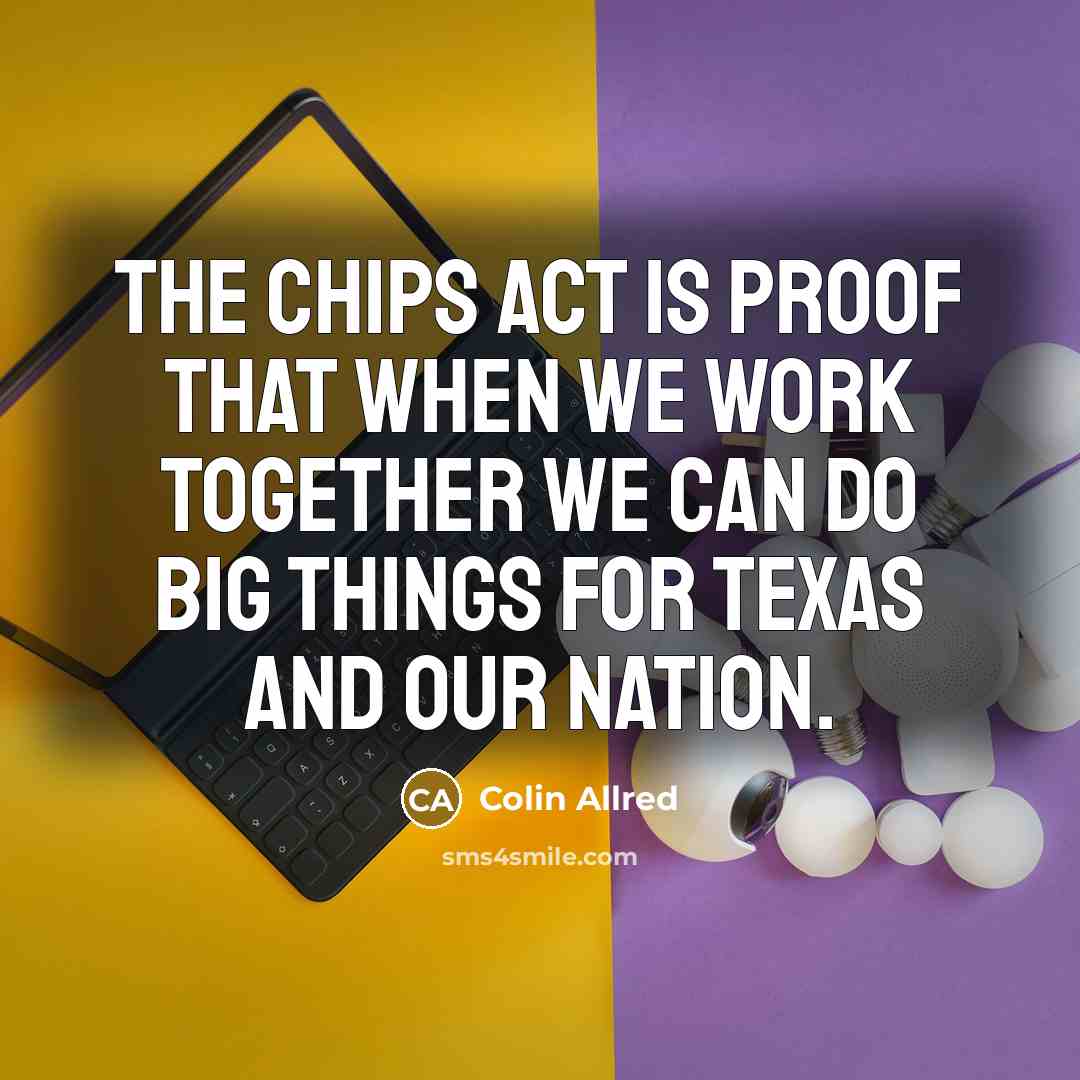 “The CHIPS Act is proof that when we work together we can do big things for Texas and our nation.” quote by Colin Allred