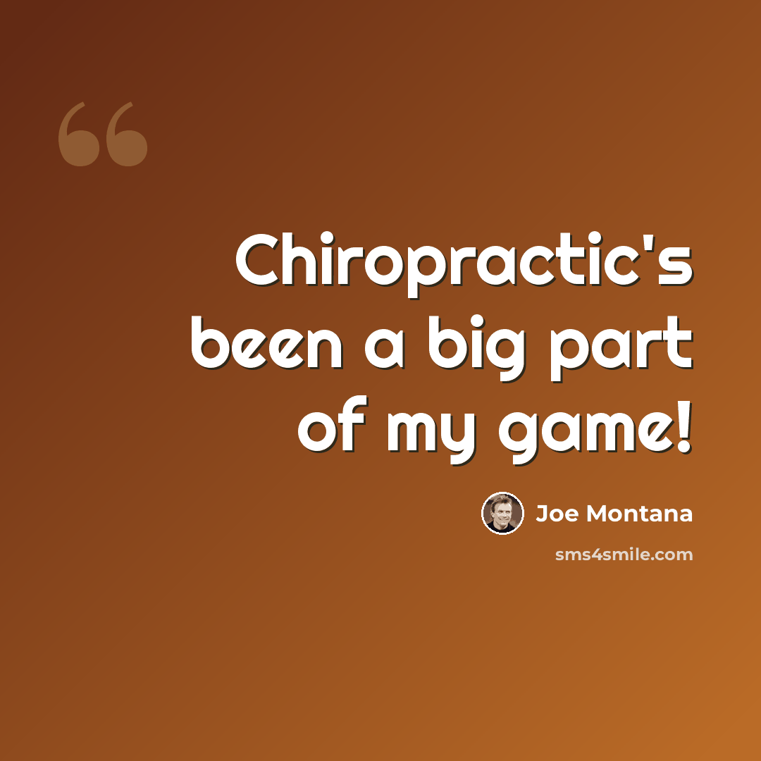 “Chiropractic's been a big part of my game!” quote by Joe Montana