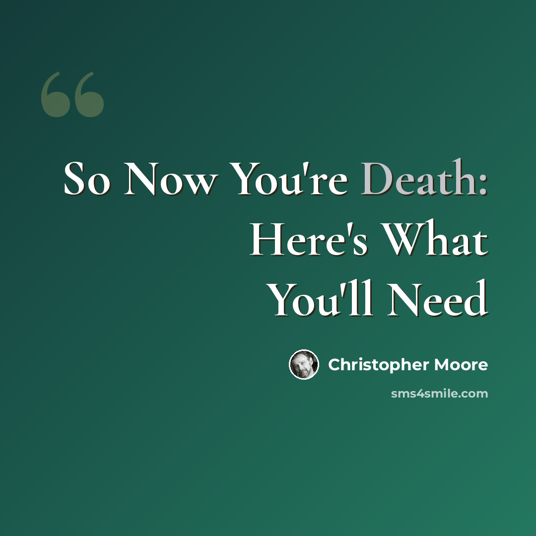 “So Now You're Death: Here's What You'll Need” quote by Christopher Moore