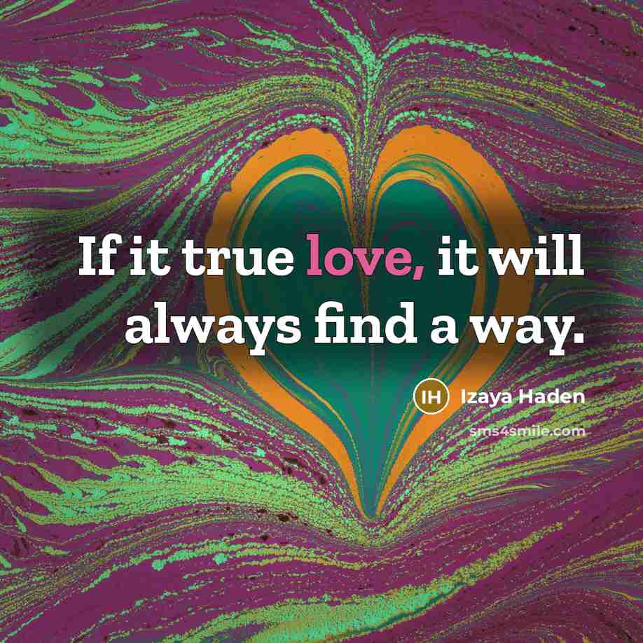 “If it true love, it will always find a way.” quote by Izaya Haden