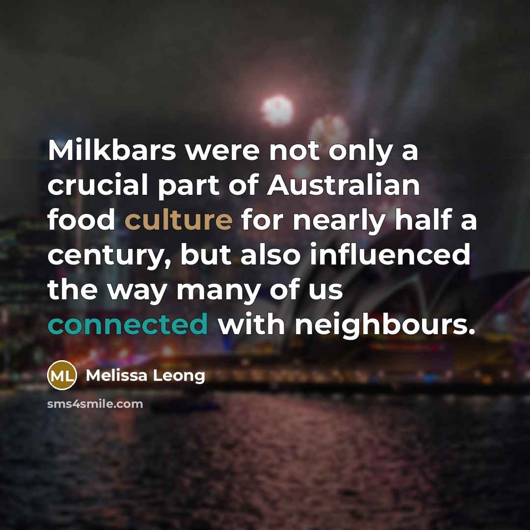 “Milkbars were not only a crucial part of Australian food culture for nearly half a century, but also influenced the way many of us connected with neighbours.” quote by Melissa Leong