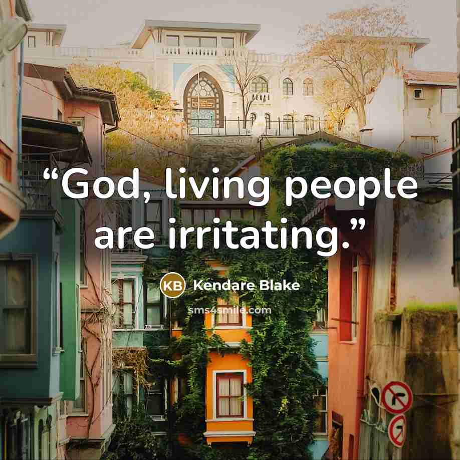 “God, living people are irritating.” quote by Kendare Blake