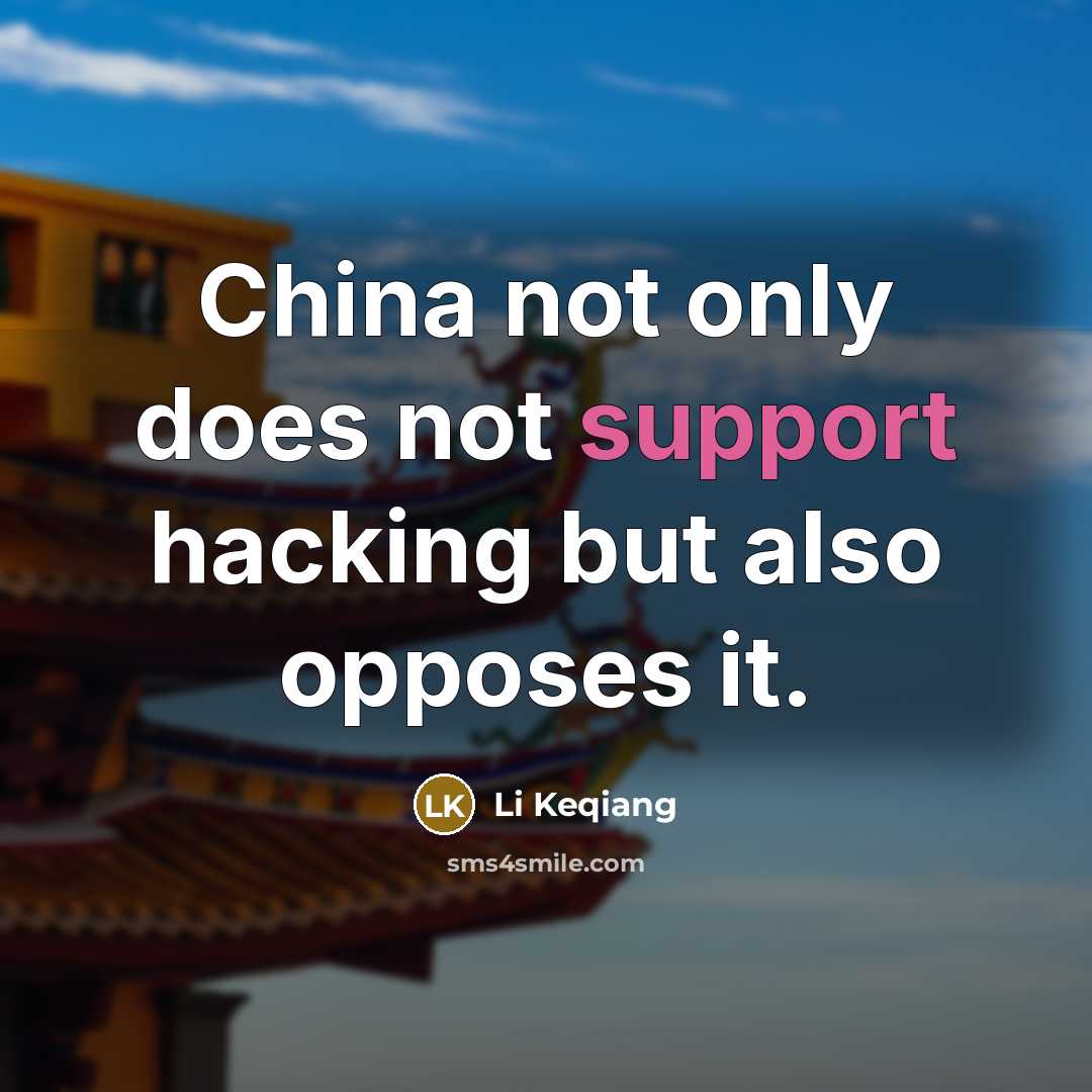 “China not only does not support hacking but also opposes it.” quote by Li Keqiang