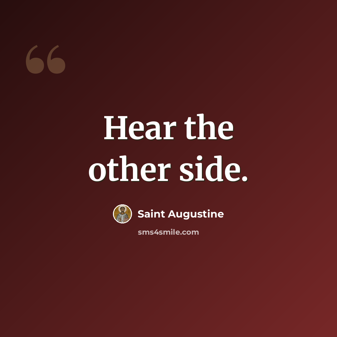 “Hear the other side.” quote by Saint Augustine