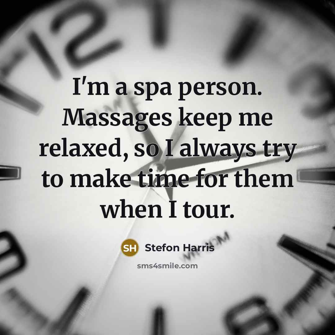 “I'm a spa person. Massages keep me relaxed, so I always try to make time for them when I tour.” quote by Stefon Harris