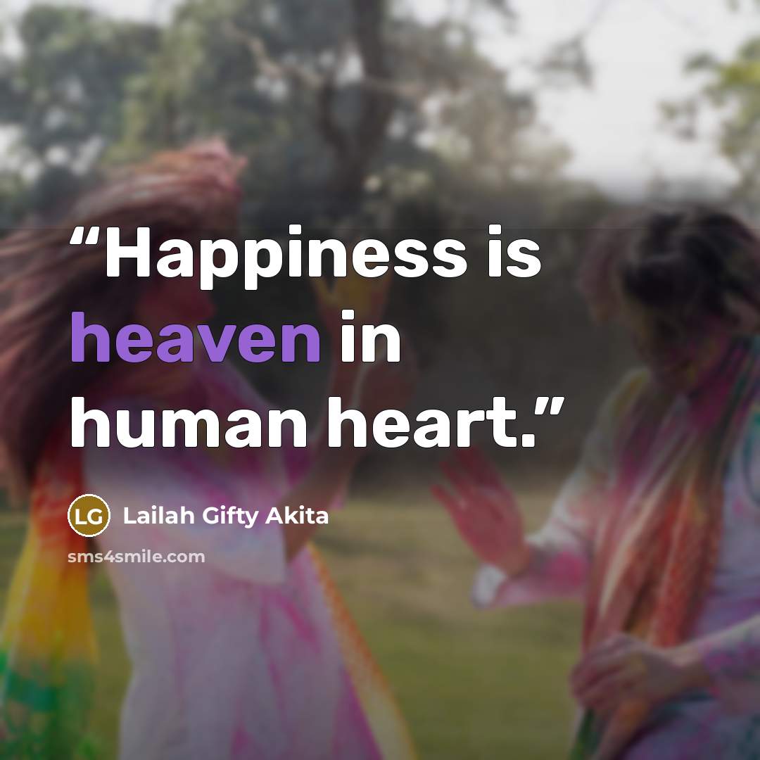 “Happiness is heaven in human heart.” quote by Lailah Gifty Akita