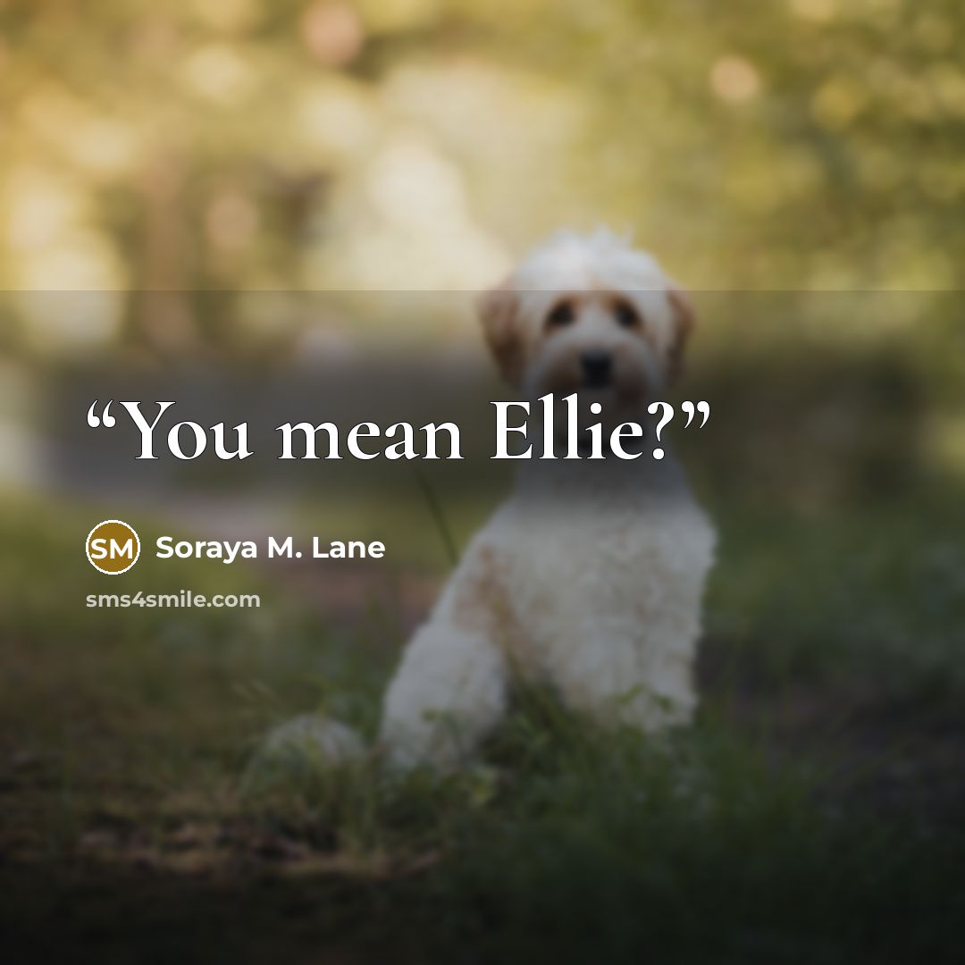“You mean Ellie?” quote by Soraya M. Lane