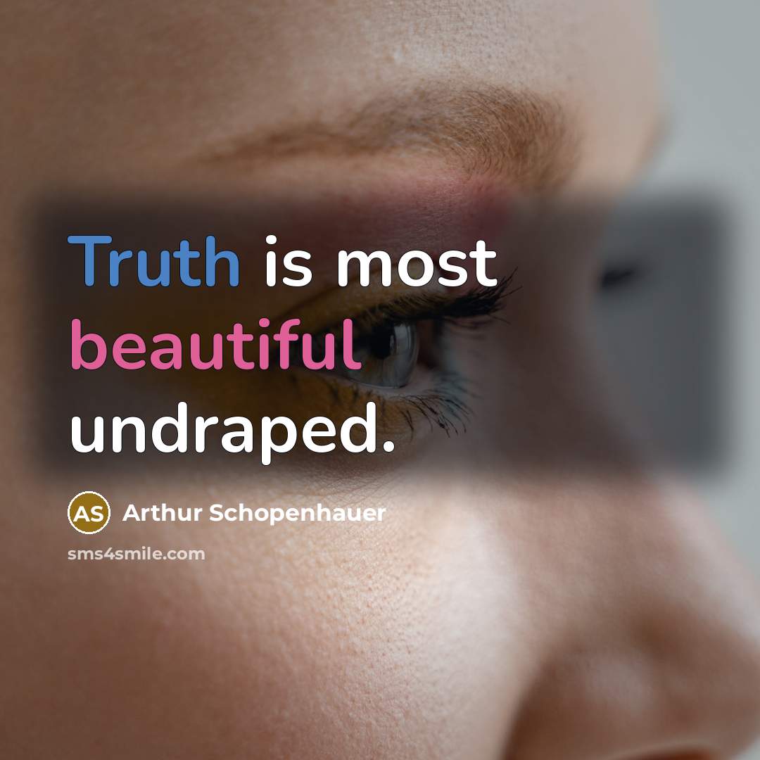 “Truth is most beautiful undraped.” quote by Arthur Schopenhauer