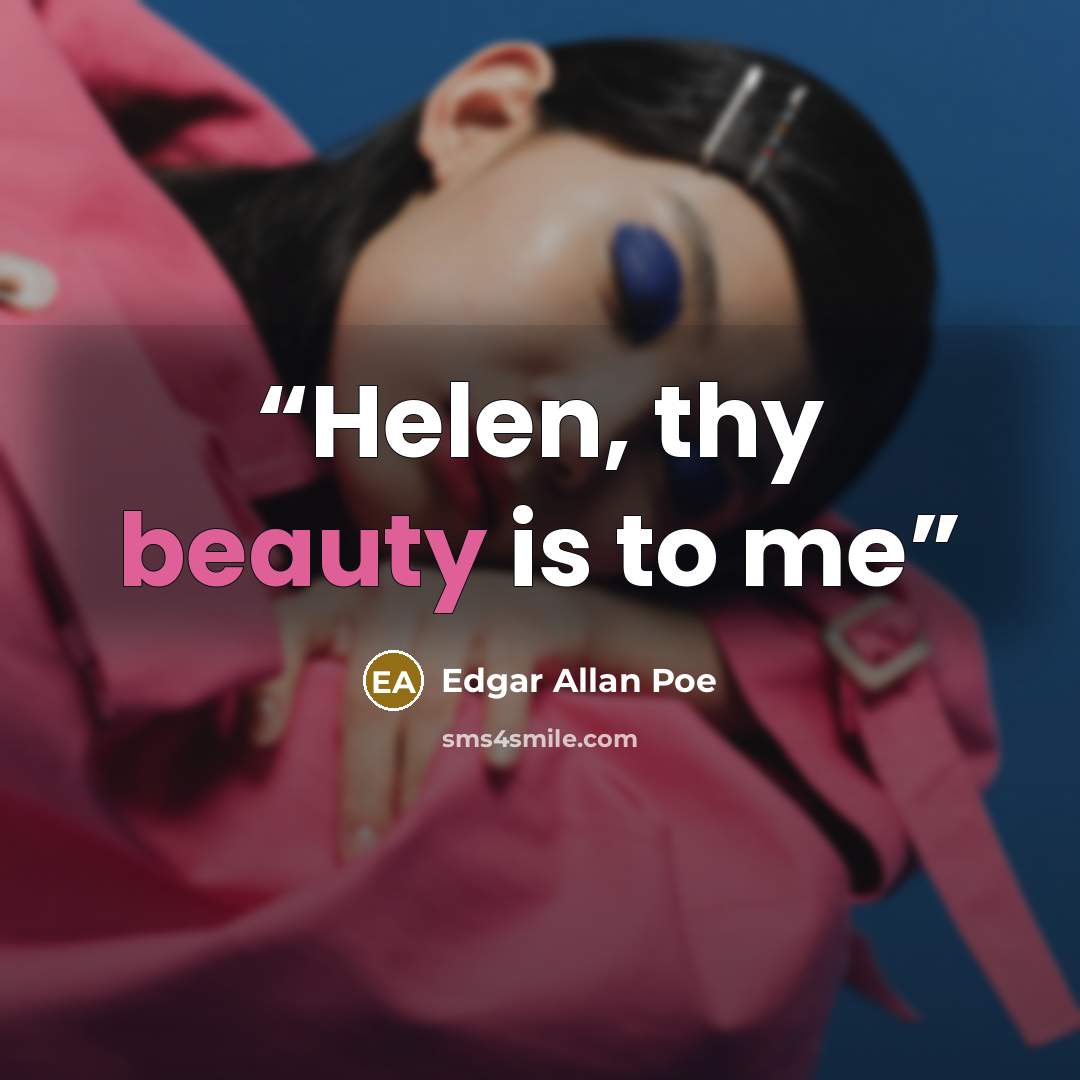 “Helen, thy beauty is to me” quote by Edgar Allan Poe