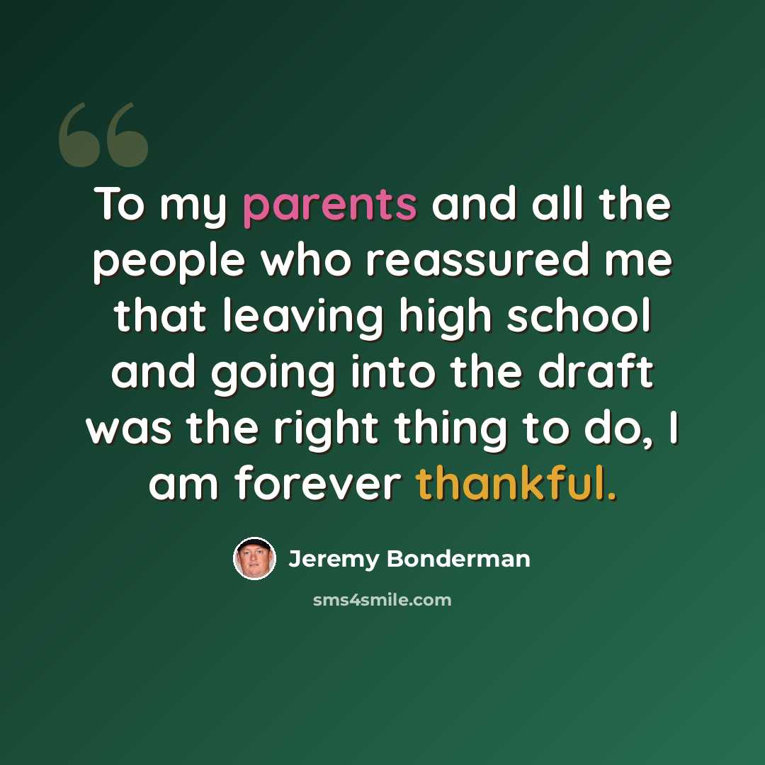 “To my parents and all the people who reassured me that leaving high school and going into the draft was the right thing to do, I am forever thankful.” quote by Jeremy Bonderman