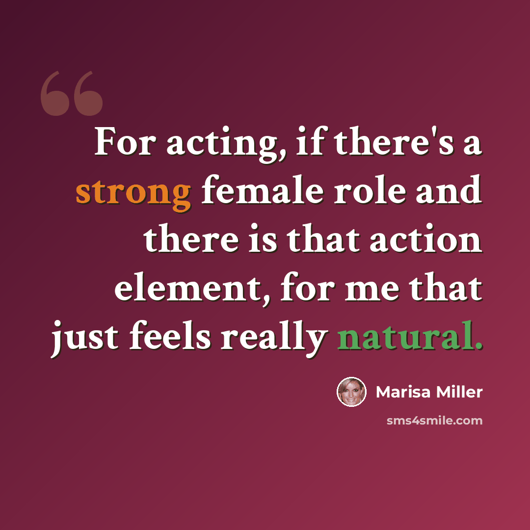 “For acting, if there's a strong female role and there is that action element, for me that just feels really natural.” quote by Marisa Miller