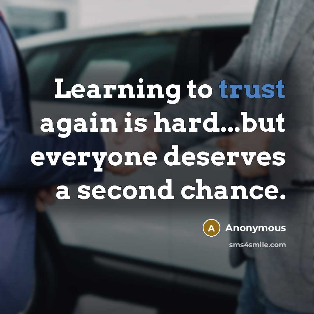 “Learning to trust again is hard...but everyone deserves a second chance.” quote by Anonymous