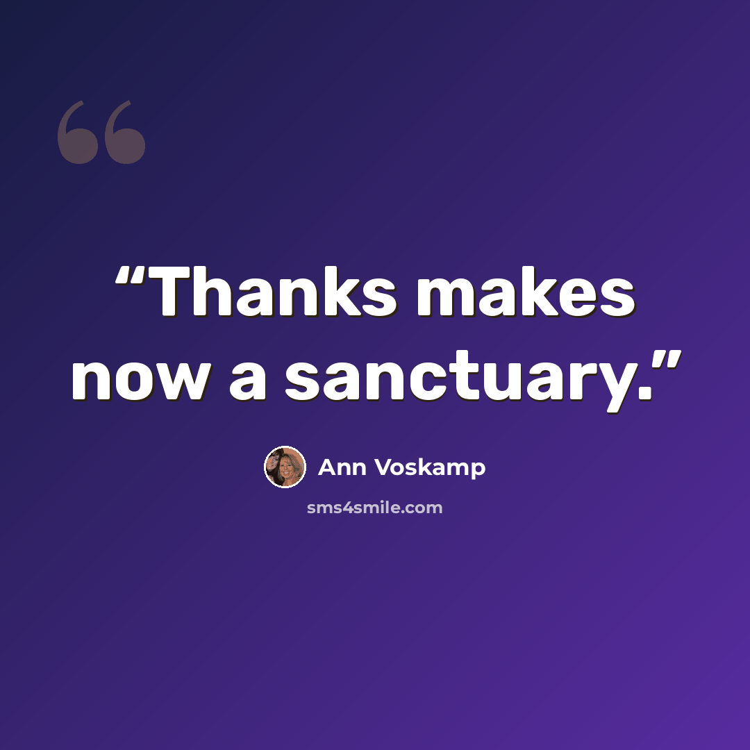 “Thanks makes now a sanctuary.” quote by Ann Voskamp
