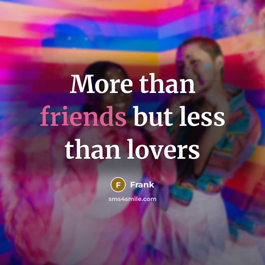 “More than friends but less than lovers” quote by Frank