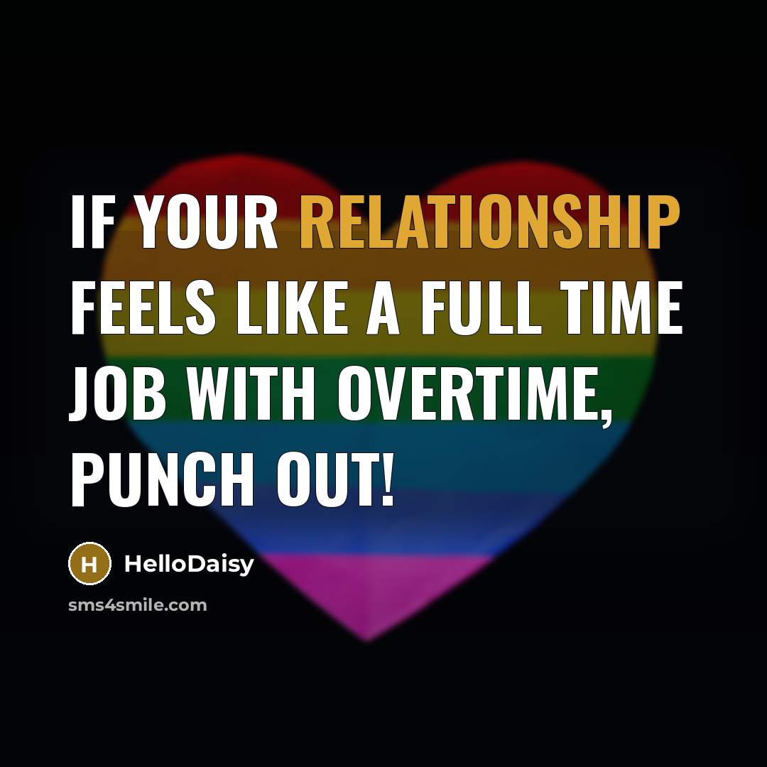 “If your relationship feels like a full time job with overtime, punch out!” quote by HelloDaisy