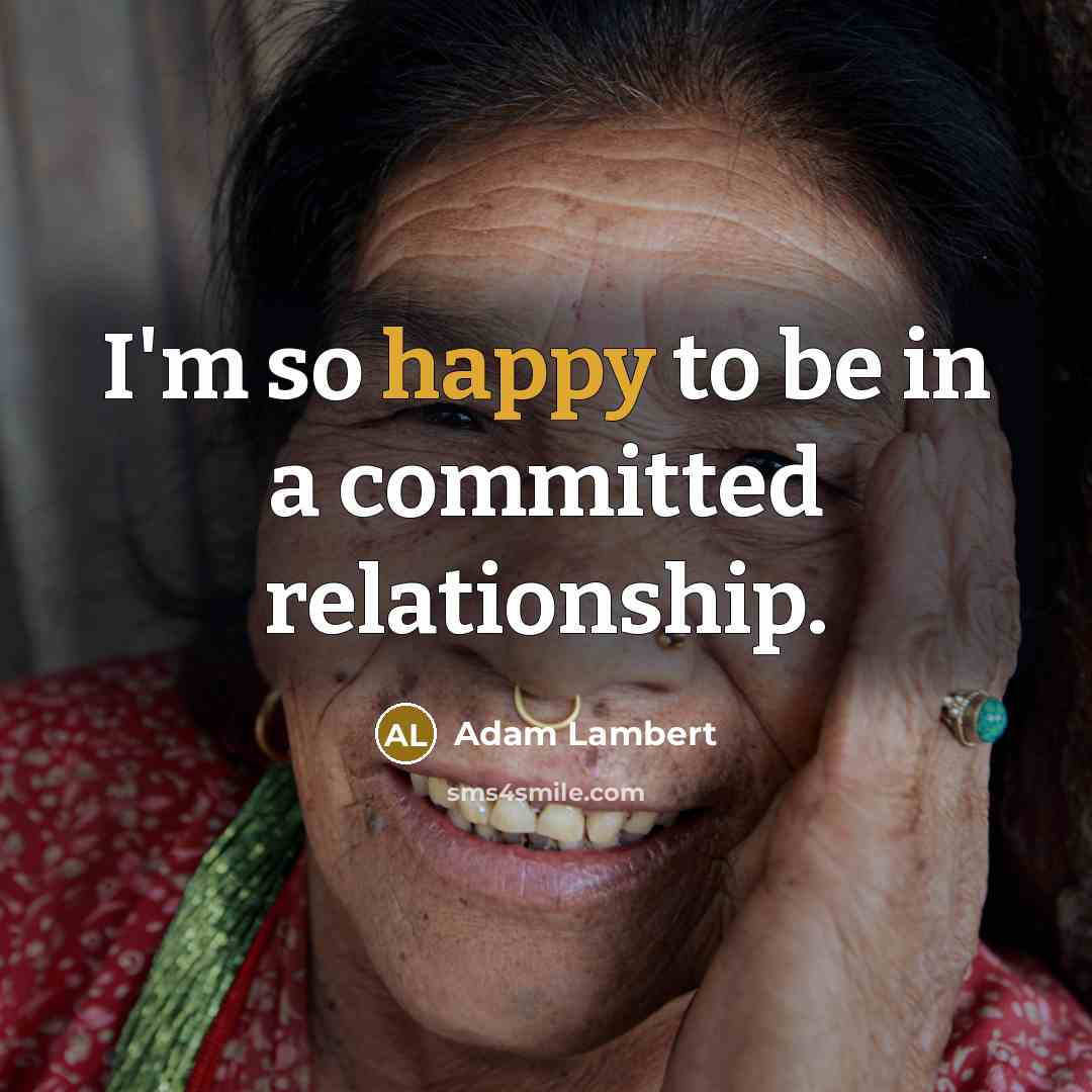 “I'm so happy to be in a committed relationship.” quote by Adam Lambert