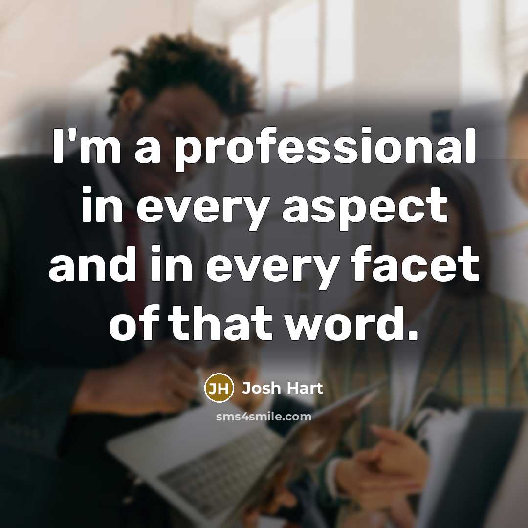“I'm a professional in every aspect and in every facet of that word.” quote by Josh Hart
