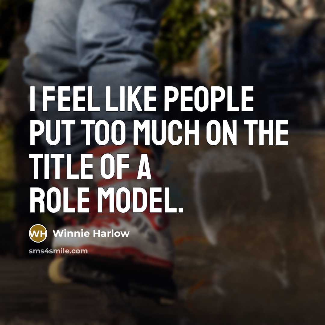 “I feel like people put too much on the title of a role model.” quote by Winnie Harlow