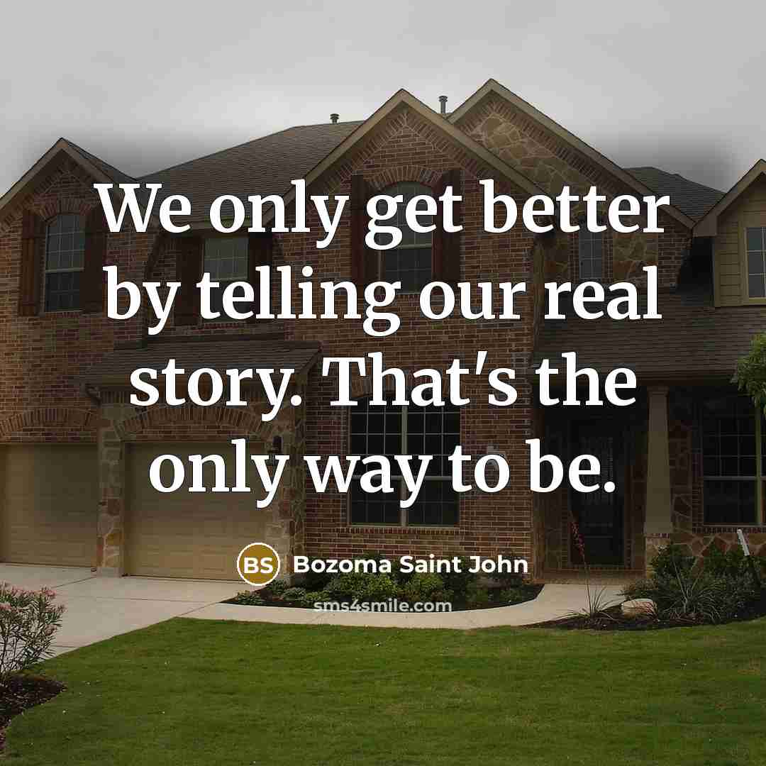 “We only get better by telling our real story. That's the only way to be.” quote by Bozoma Saint John