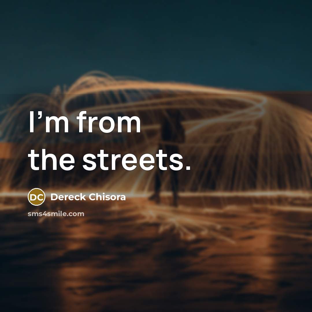 “I'm from the streets.” quote by Dereck Chisora