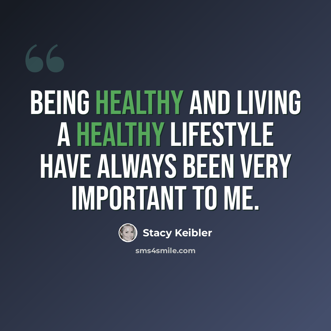 “Being healthy and living a healthy lifestyle have always been very important to me.” quote by Stacy Keibler