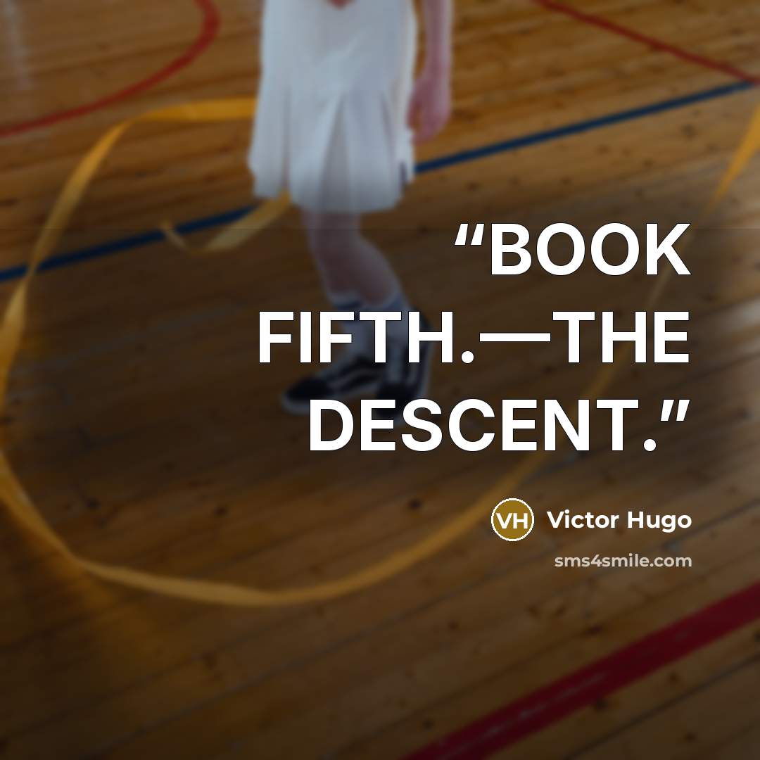 “BOOK FIFTH.—THE DESCENT.” quote by Victor Hugo