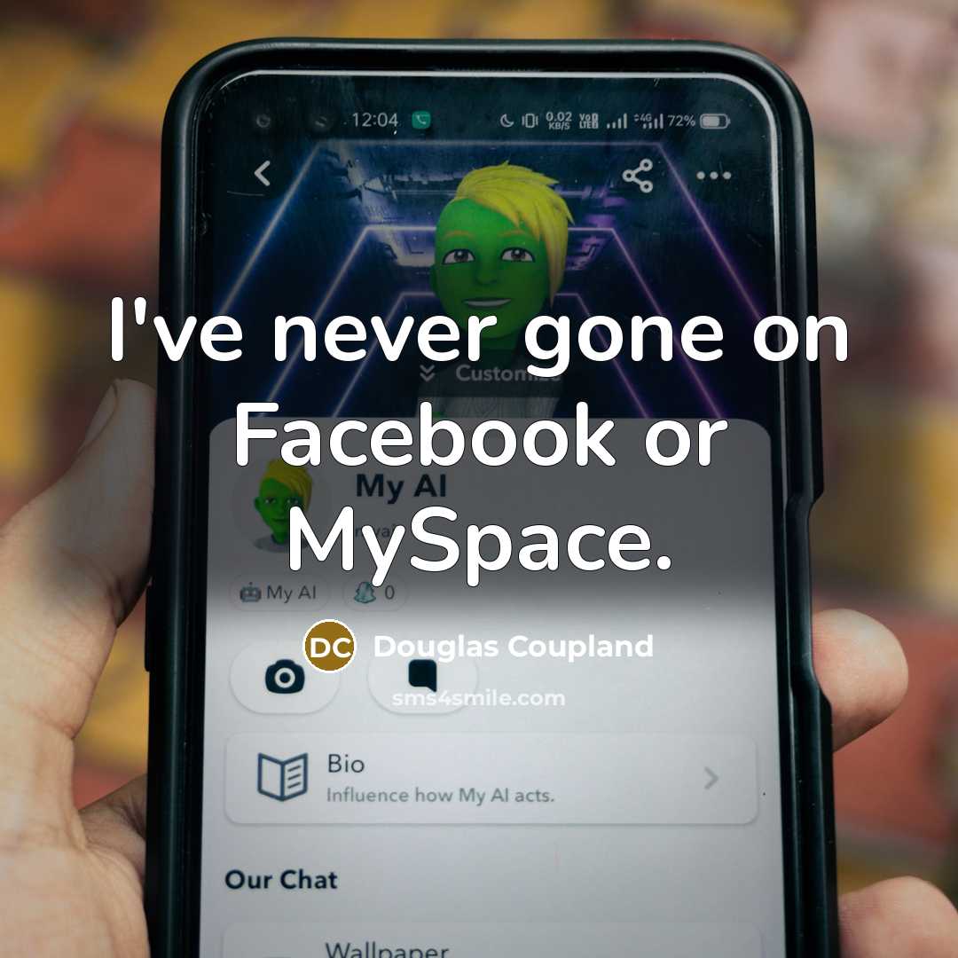 “I've never gone on Facebook or MySpace.” quote by Douglas Coupland
