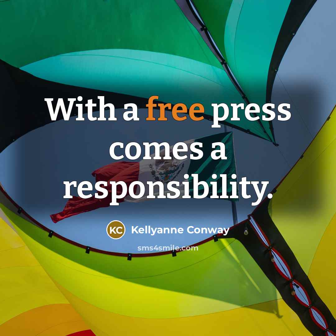 “With a free press comes a responsibility.” quote by Kellyanne Conway