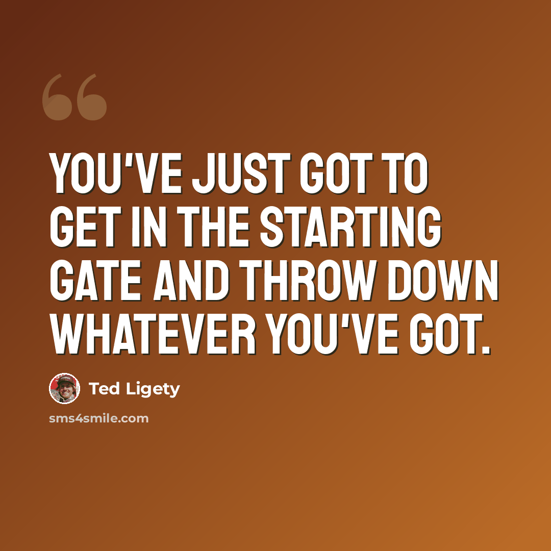 “You've just got to get in the starting gate and throw down whatever you've got.” quote by Ted Ligety