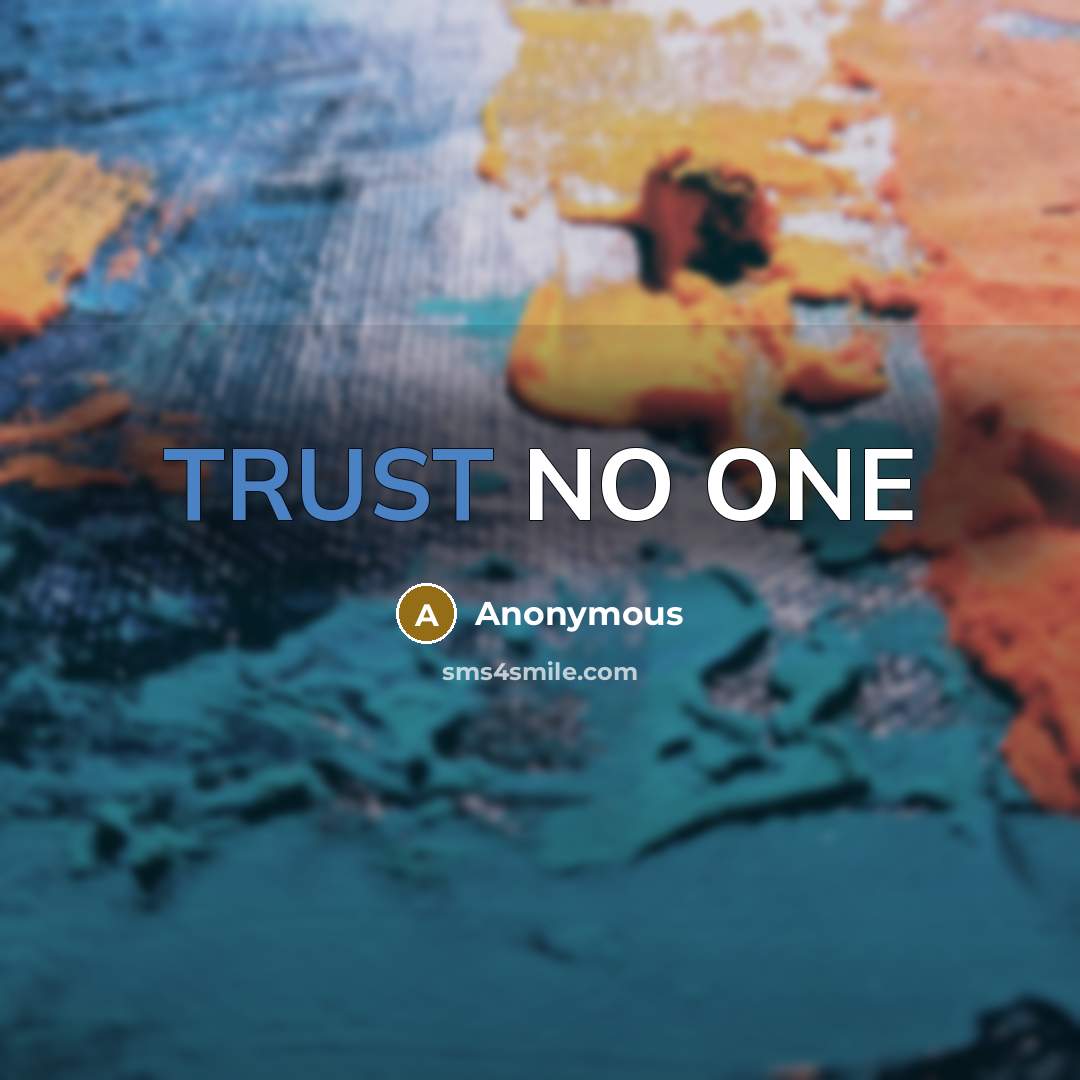 “TRUST NO ONE” quote by Anonymous