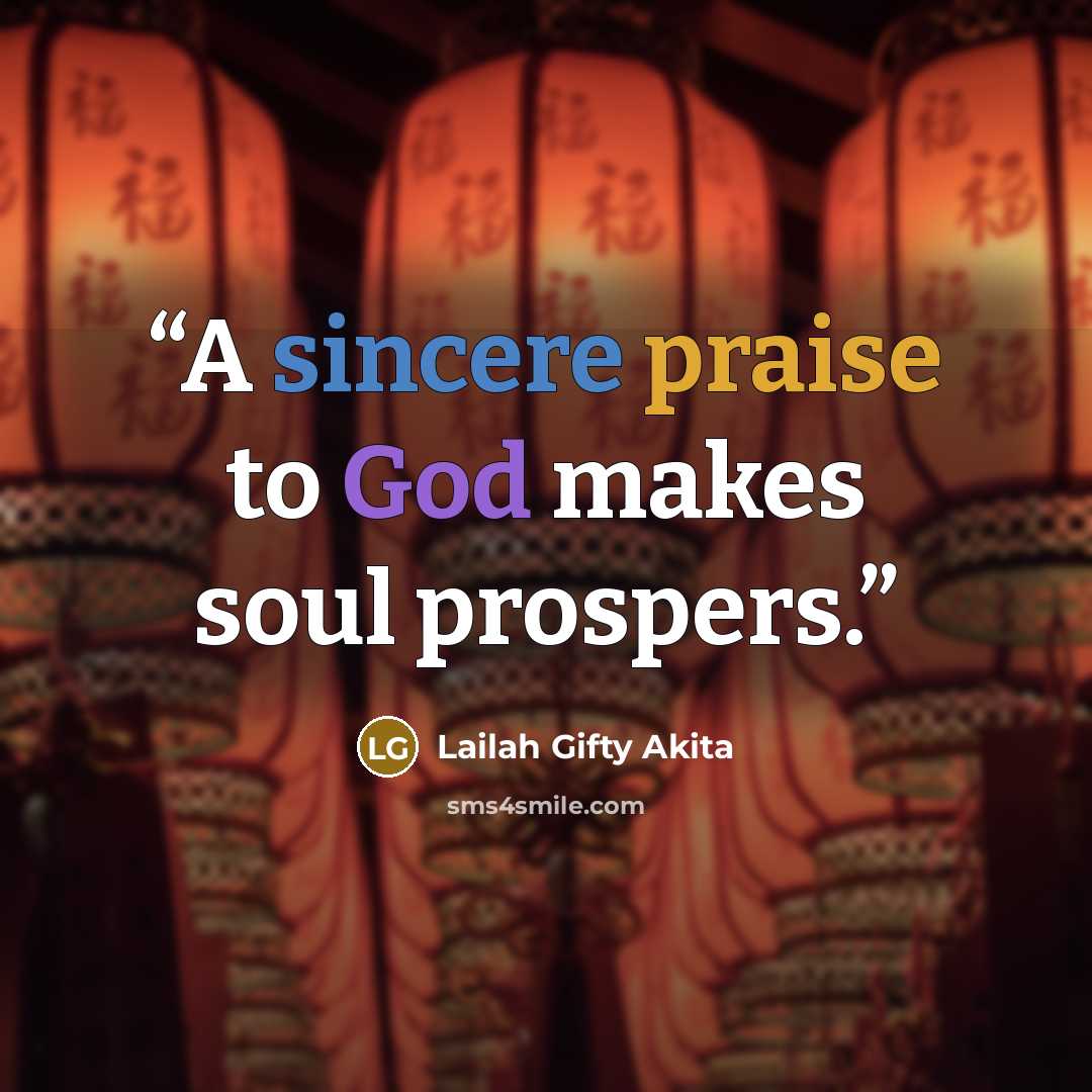 “A sincere praise to God makes soul prospers.” quote by Lailah Gifty Akita