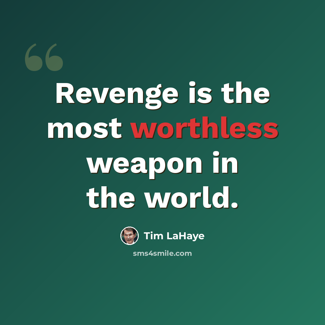 “Revenge is the most worthless weapon in the world.” quote by Tim LaHaye