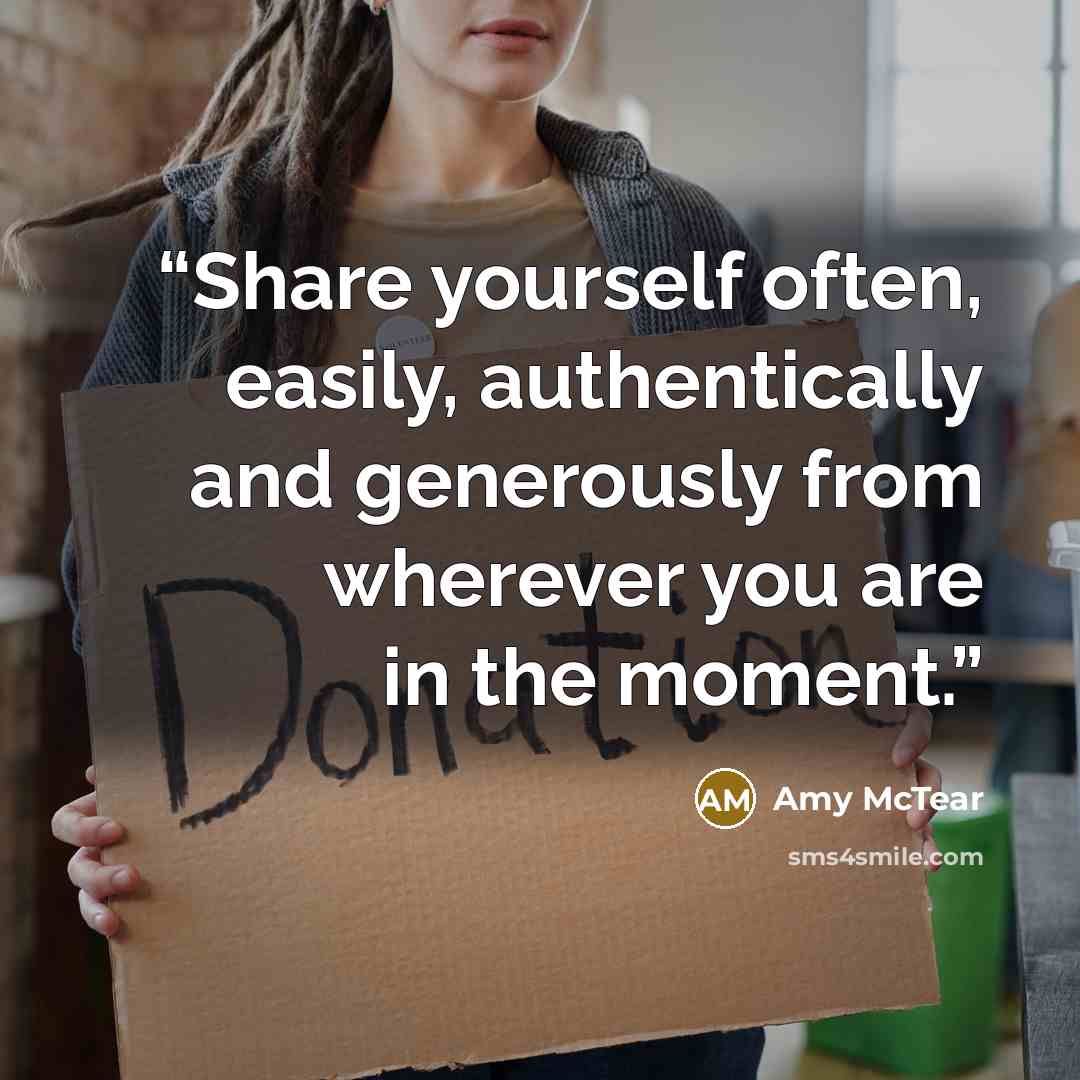 “Share yourself often, easily, authentically and generously from wherever you are in the moment.” quote by Amy McTear