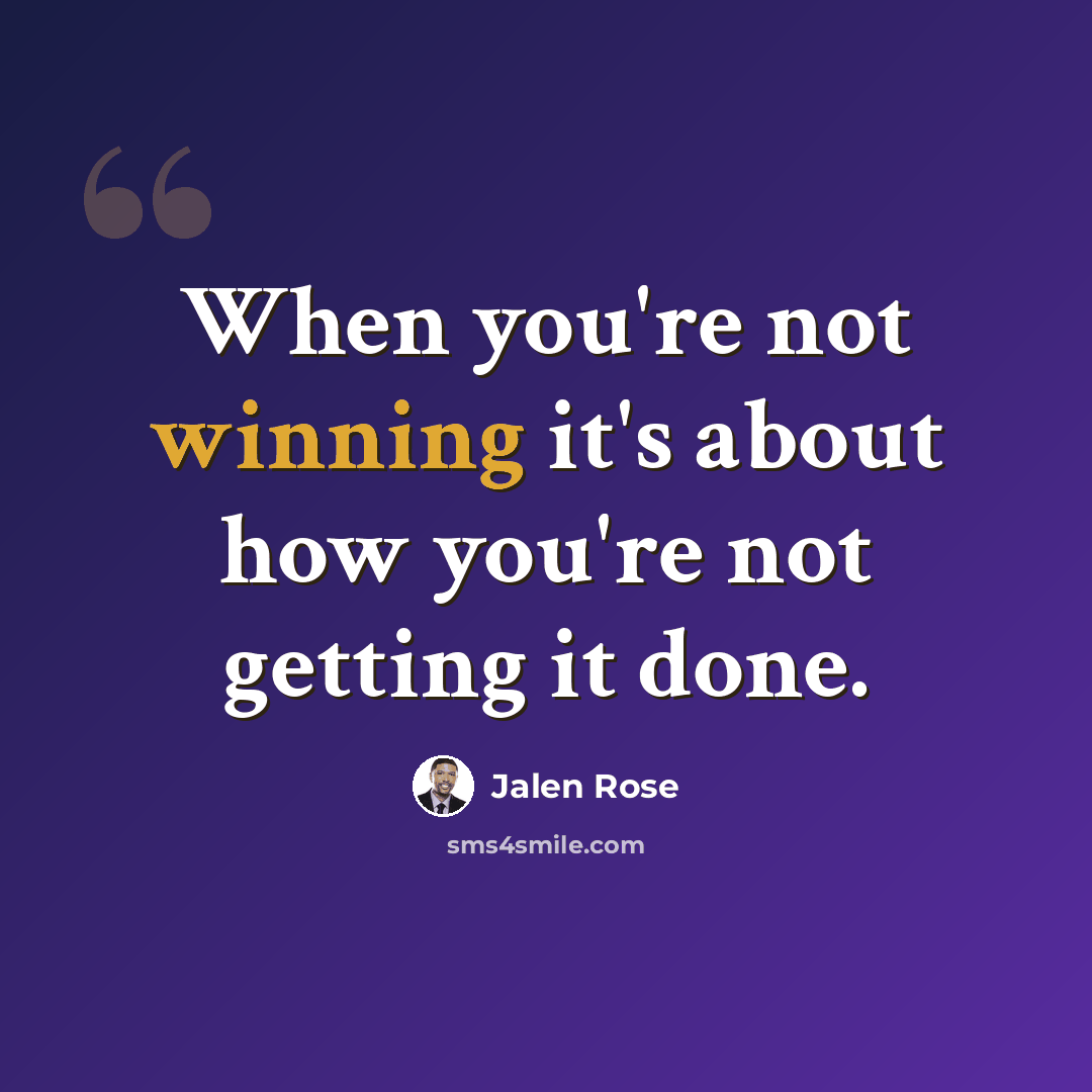 “When you're not winning it's about how you're not getting it done.” quote by Jalen Rose