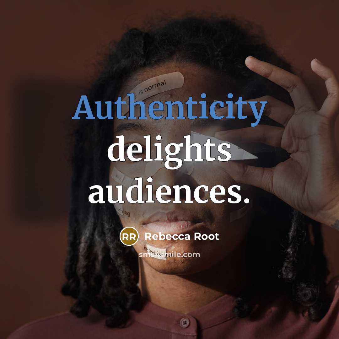 “Authenticity delights audiences.” quote by Rebecca Root