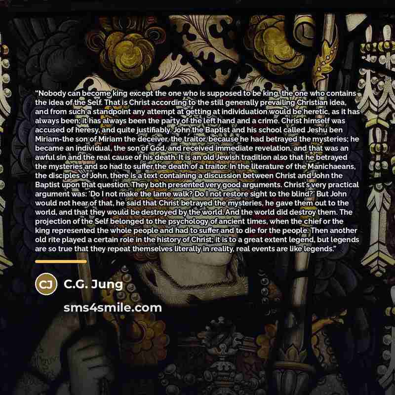 “Nobody can become king except the one who is supposed to be king, the one who contains the idea of the Self. That is Christ according to the still generally prevailing Christian idea, and from such a standpoint any attempt at getting at individuation would be heretic, as it has always been; it has…” quote by C.G. Jung