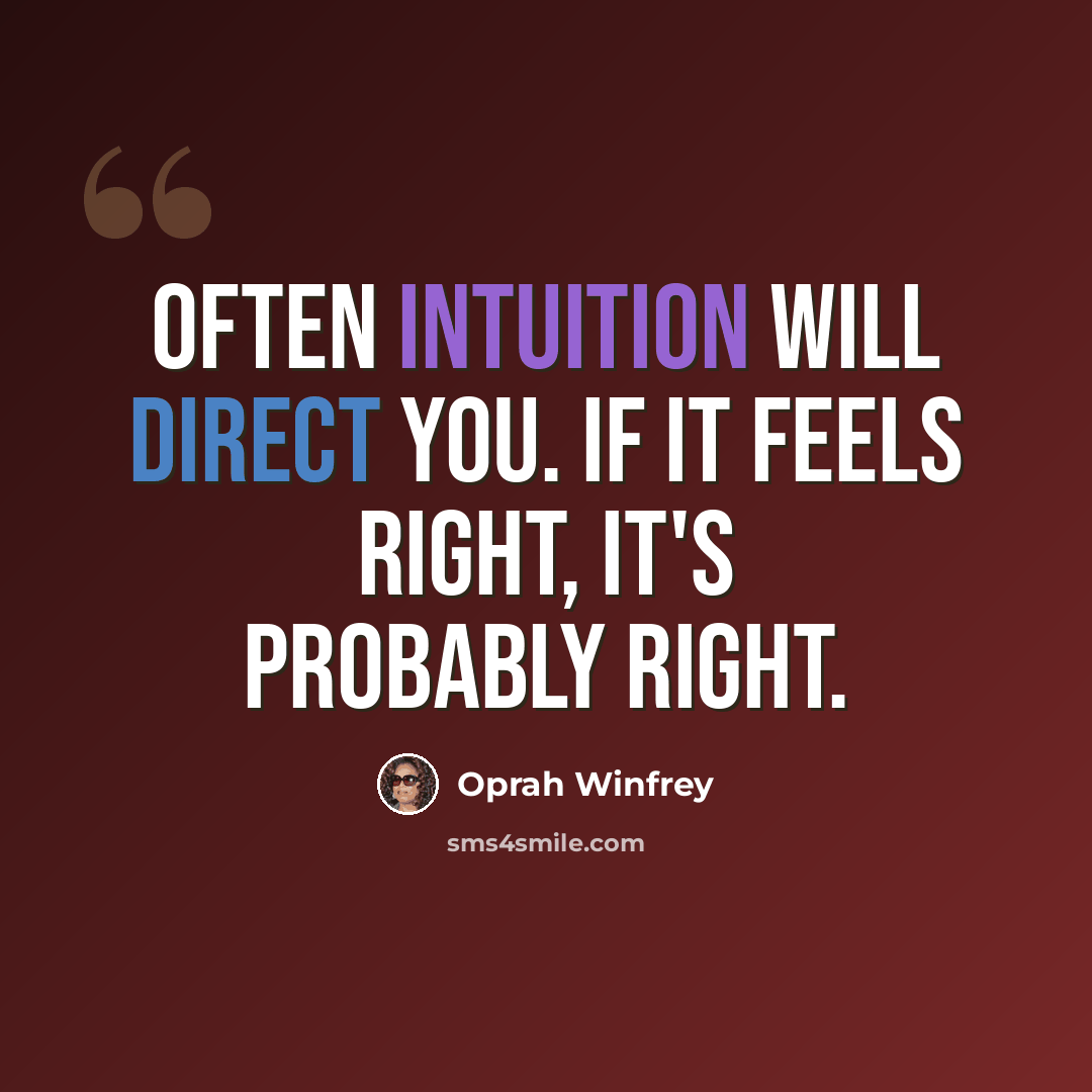 “Often intuition will direct you. If it feels right, it's probably right.” quote by Oprah Winfrey