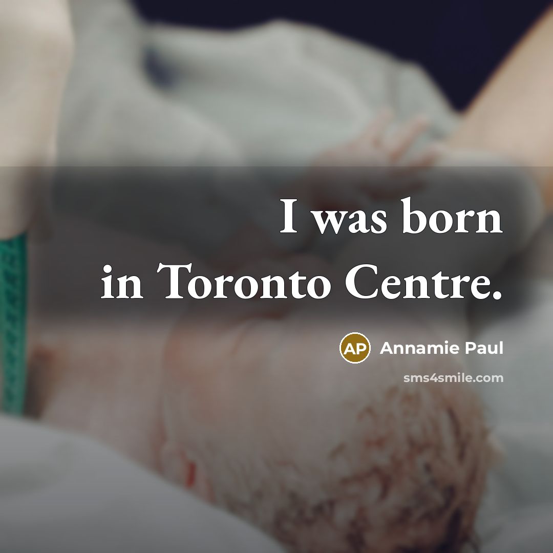 “I was born in Toronto Centre.” quote by Annamie Paul