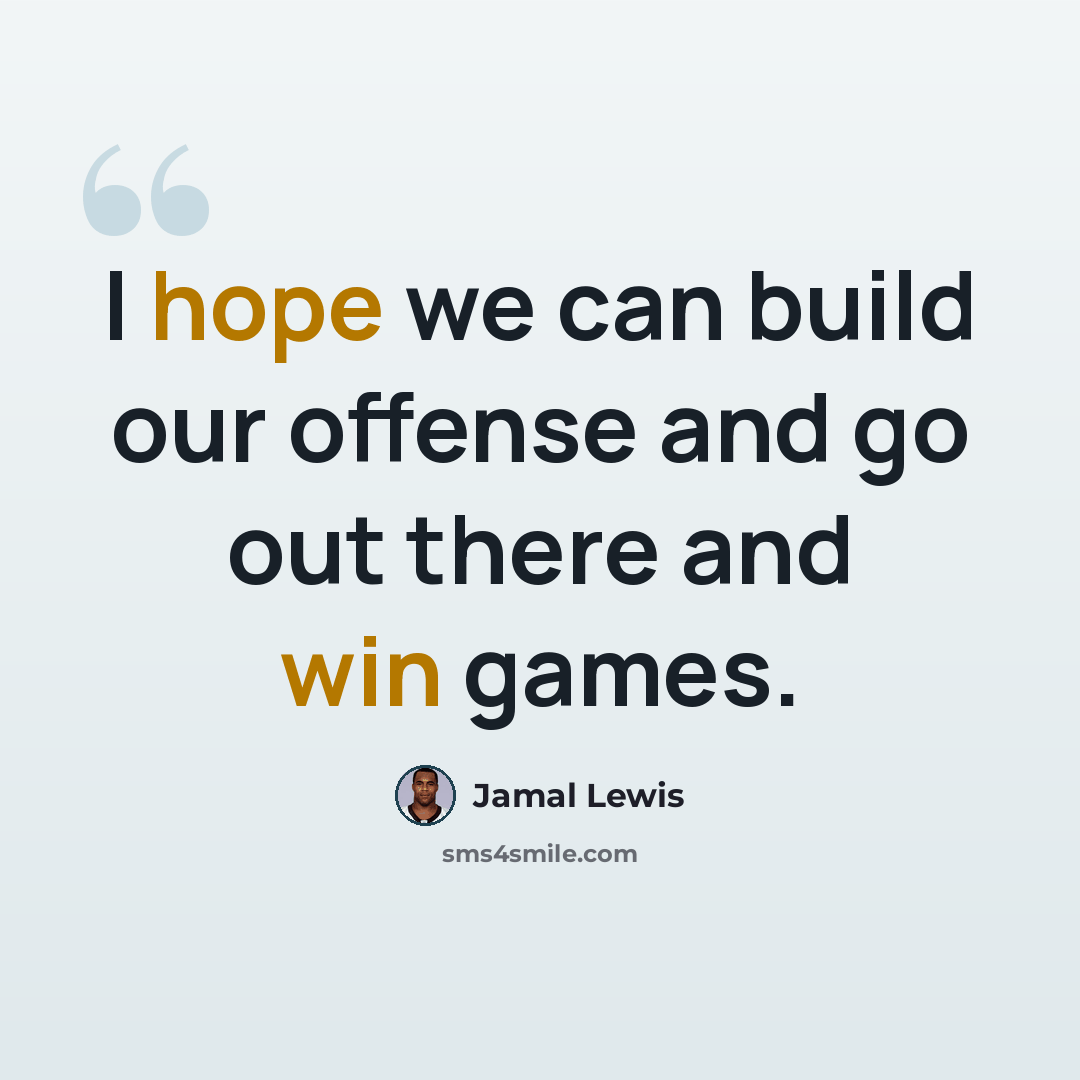 “I hope we can build our offense and go out there and win games.” quote by Jamal Lewis