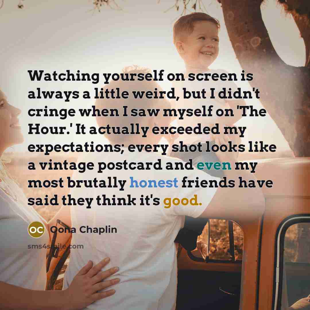 “Watching yourself on screen is always a little weird, but I didn't cringe when I saw myself on 'The Hour.' It actually exceeded my expectations; every shot looks like a vintage postcard and even my most brutally honest friends have said they think it's good.” quote by Oona Chaplin