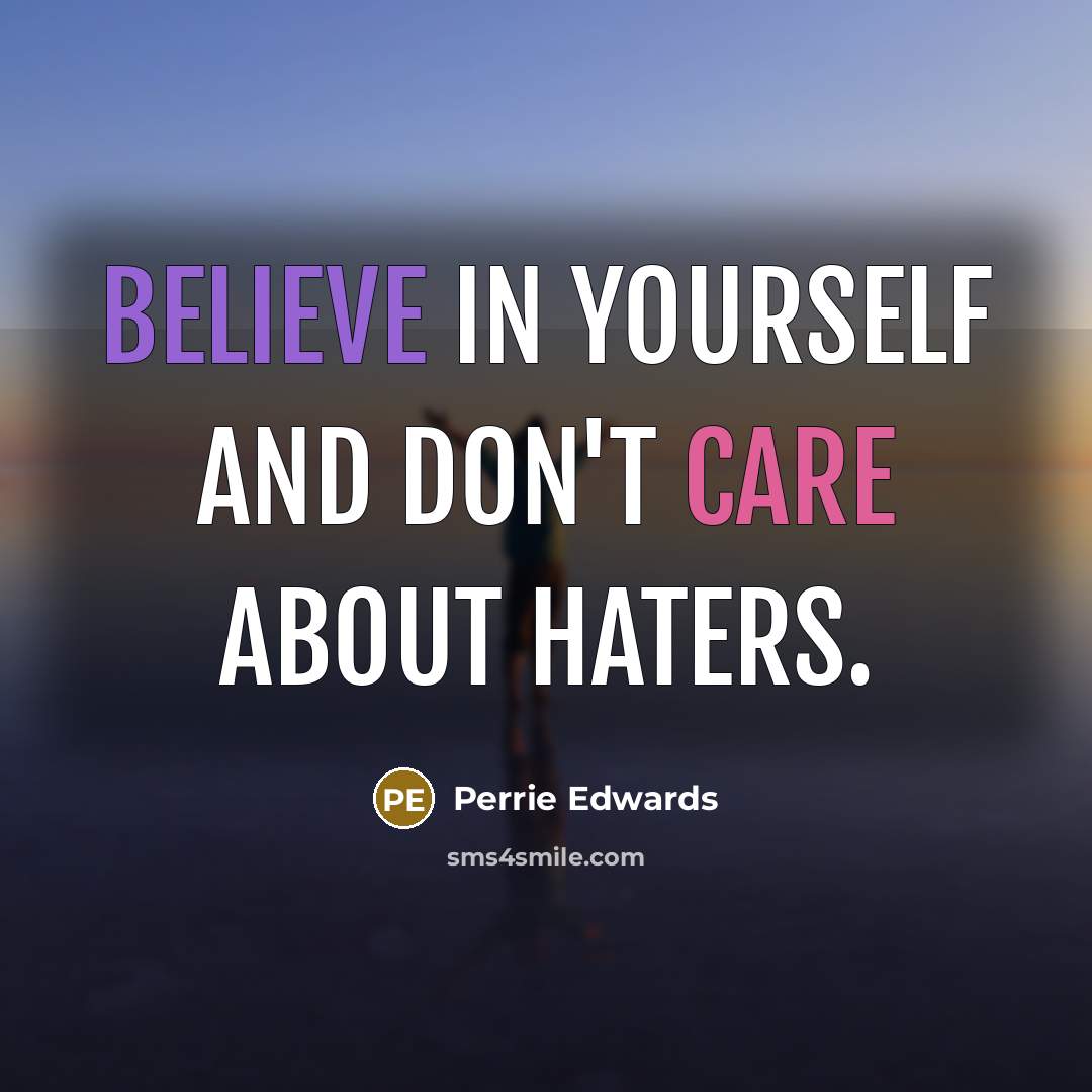 “Believe in yourself and don't care about haters.” quote by Perrie Edwards