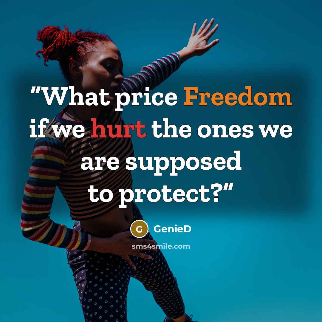 “What price Freedom if we hurt the ones we are supposed to protect?” quote by GenieD