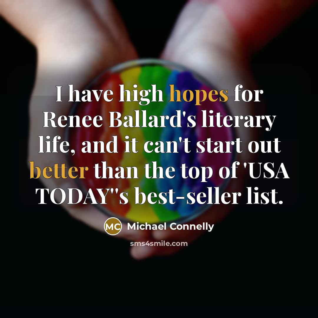 “I have high hopes for Renee Ballard's literary life, and it can't start out better than the top of 'USA TODAY''s best-seller list.” quote by Michael Connelly