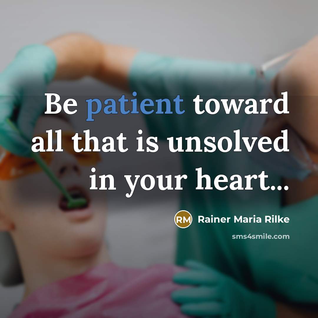 “Be patient toward all that is unsolved in your heart...” quote by Rainer Maria Rilke