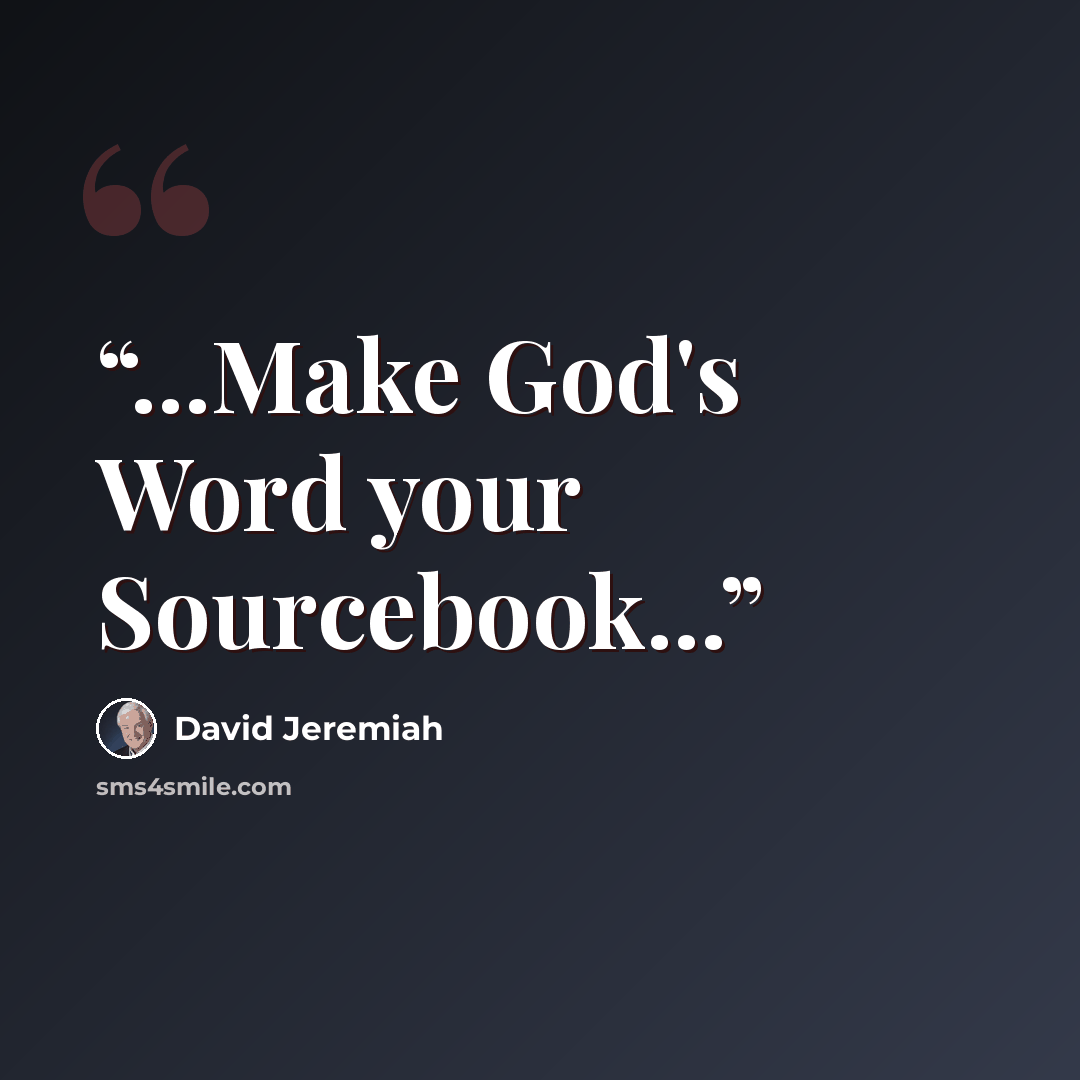 “...Make God's Word your Sourcebook...” quote by David Jeremiah